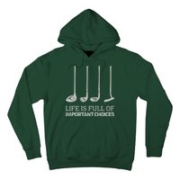 Life Is Full of Important Choices Golf Clubs Hoodie