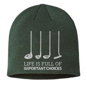 Life Is Full of Important Choices Golf Clubs Sustainable Beanie