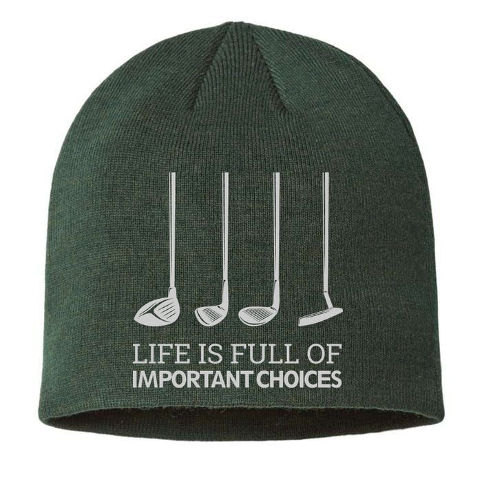 Life Is Full of Important Choices Golf Clubs Sustainable Beanie