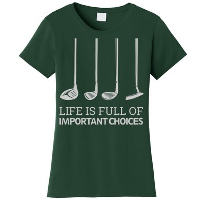 Life Is Full of Important Choices Golf Clubs Women's T-Shirt