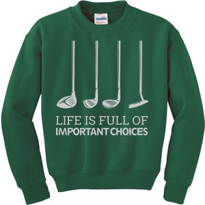 Life Is Full of Important Choices Golf Clubs Kids Sweatshirt