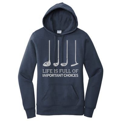 Life Is Full of Important Choices Golf Clubs Women's Pullover Hoodie