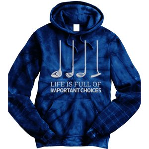 Life Is Full of Important Choices Golf Clubs Tie Dye Hoodie