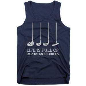 Life Is Full of Important Choices Golf Clubs Tank Top