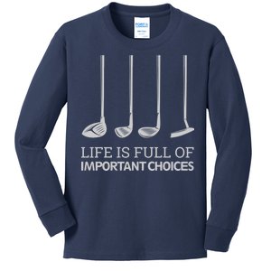 Life Is Full of Important Choices Golf Clubs Kids Long Sleeve Shirt