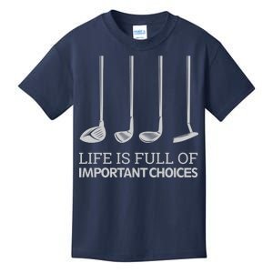 Life Is Full of Important Choices Golf Clubs Kids T-Shirt