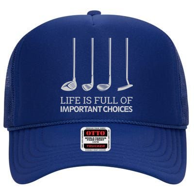 Life Is Full of Important Choices Golf Clubs High Crown Mesh Back Trucker Hat