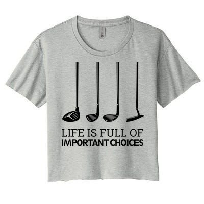 Life Is Full of Important Choices Golf Clubs Women's Crop Top Tee