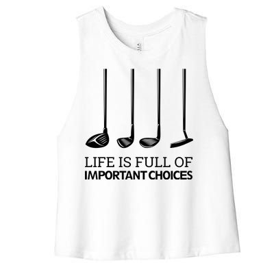 Life Is Full of Important Choices Golf Clubs Women's Racerback Cropped Tank