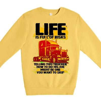 Life Is Full Of Risk Trucker Premium Crewneck Sweatshirt