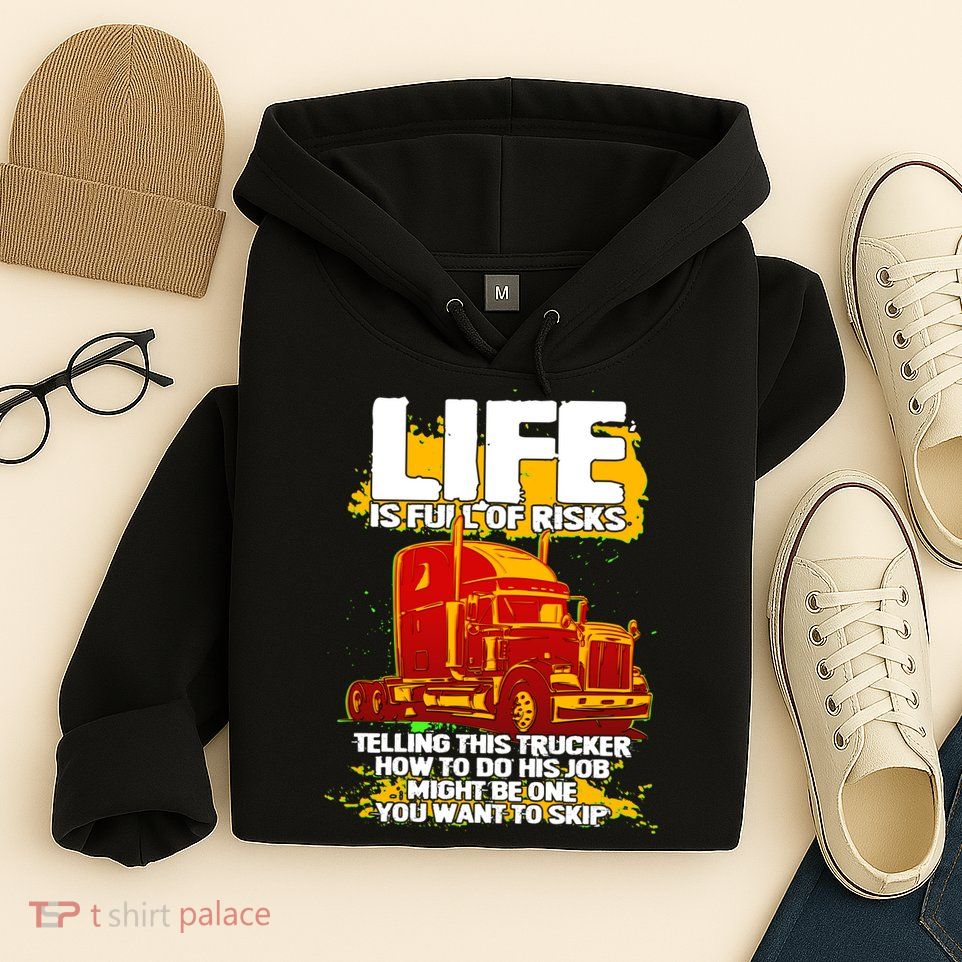 Life Is Full Of Risk Trucker Hoodie