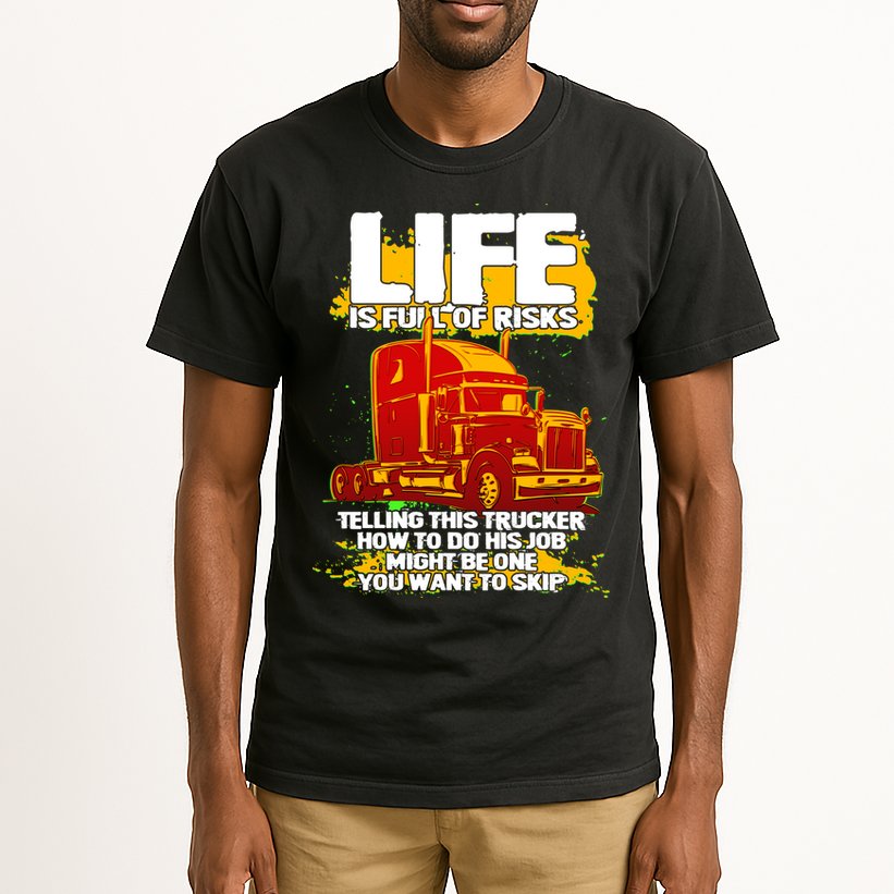 Life Is Full Of Risk Trucker Tall T-Shirt