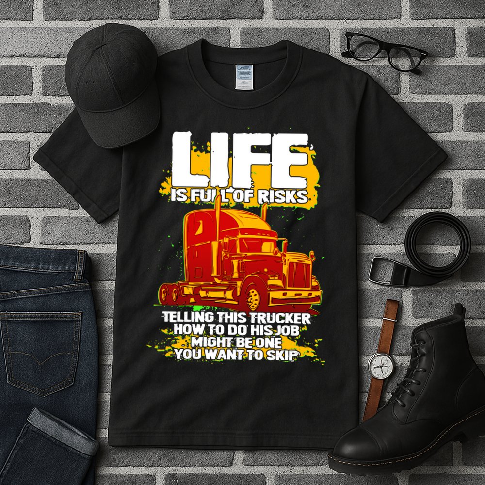 Life Is Full Of Risk Trucker Tall T-Shirt