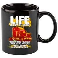 Life Is Full Of Risk Trucker 11oz C Handle Ceramic Mug