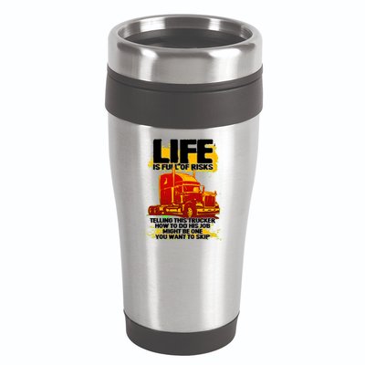 Life Is Full Of Risk Trucker 16oz Travel Tumbler