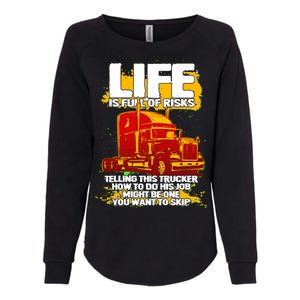 Life Is Full Of Risk Trucker Womens California Wash Sweatshirt