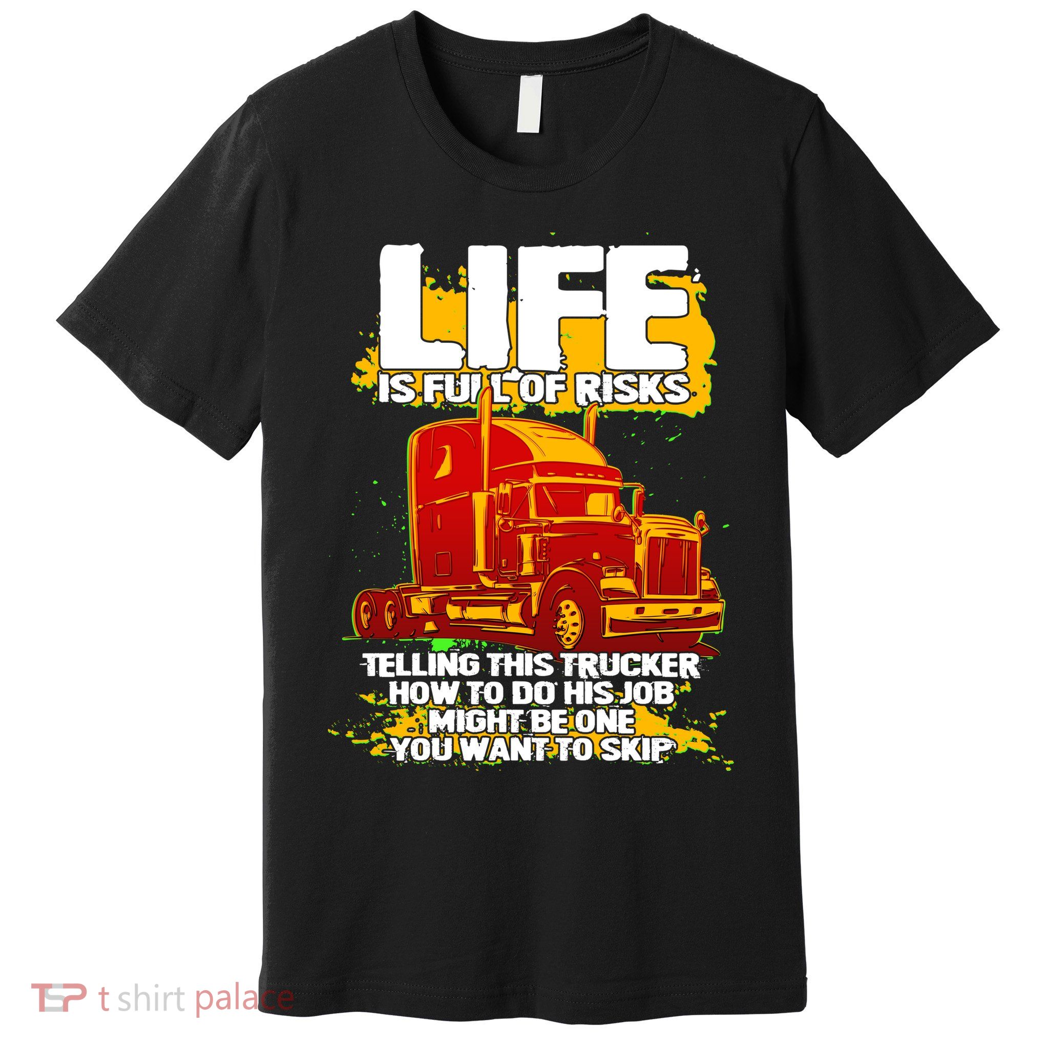 Life Is Full Of Risk Trucker Premium T-Shirt