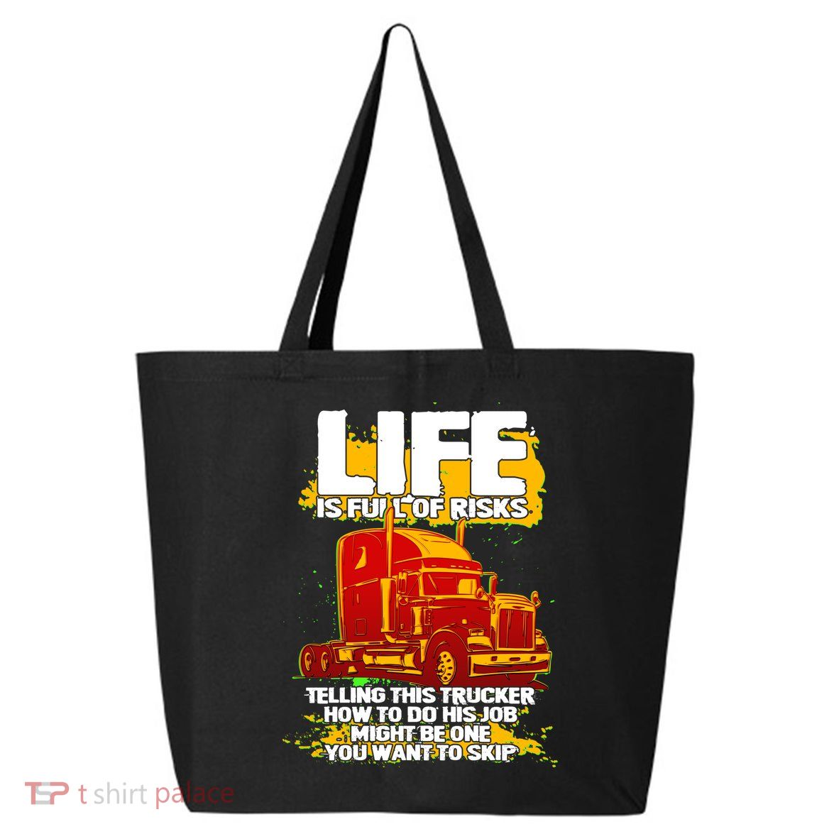 Life Is Full Of Risk Trucker 25L Jumbo Tote