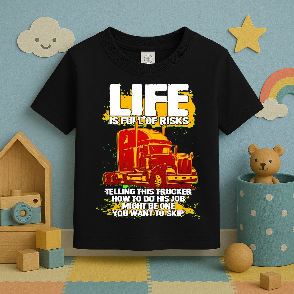Life Is Full Of Risk Trucker Toddler T-Shirt
