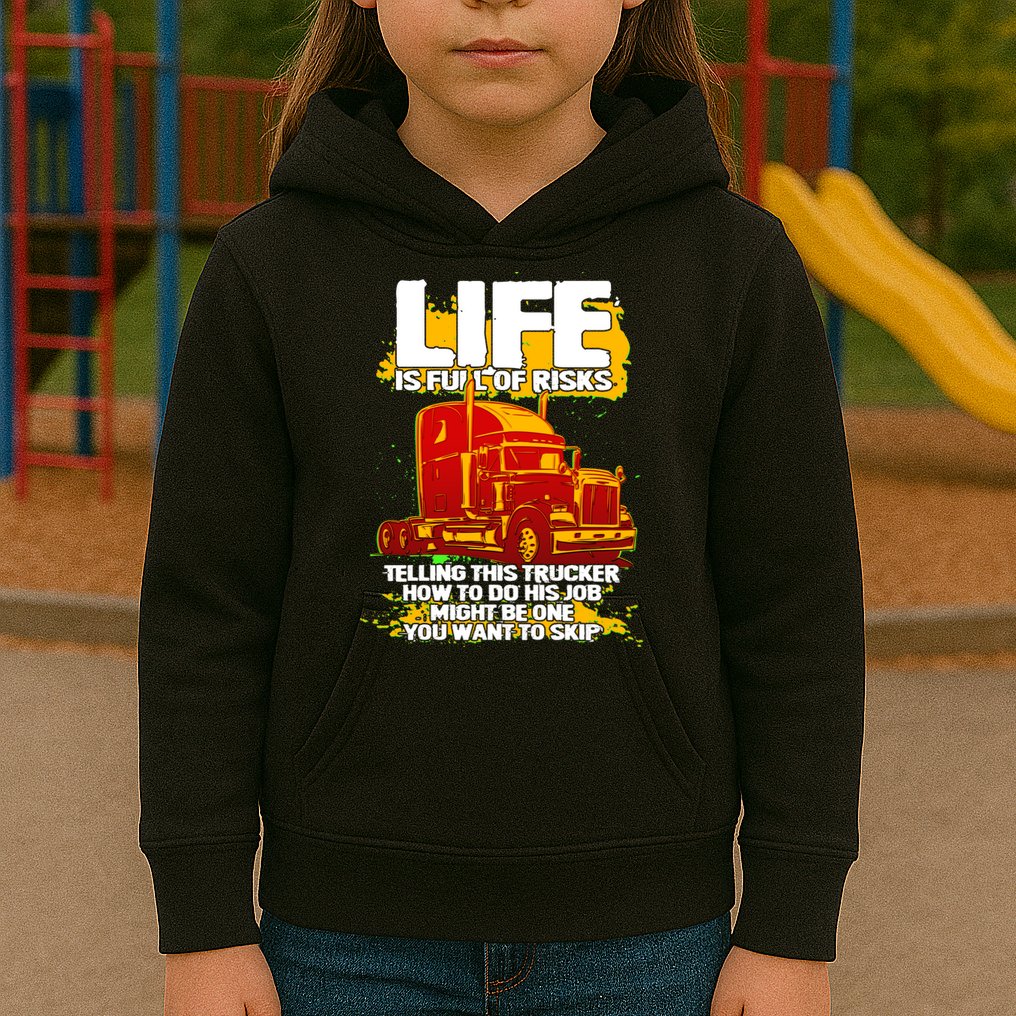 Life Is Full Of Risk Trucker Kids Hoodie