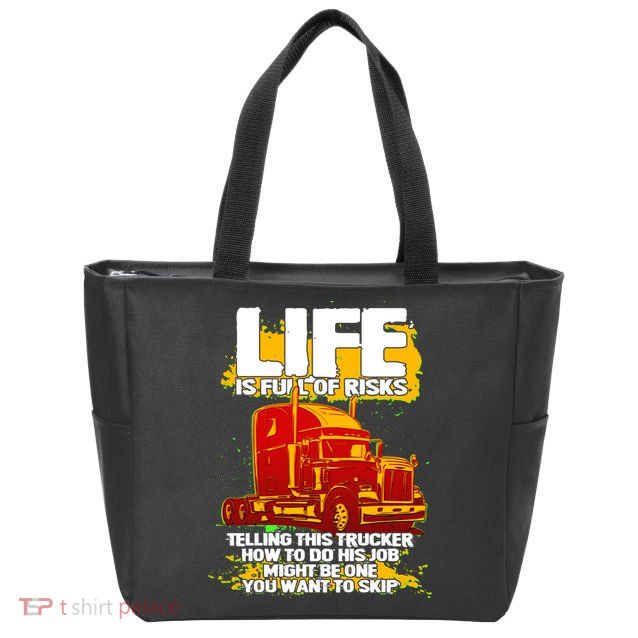 Life Is Full Of Risk Trucker Zip Tote Bag