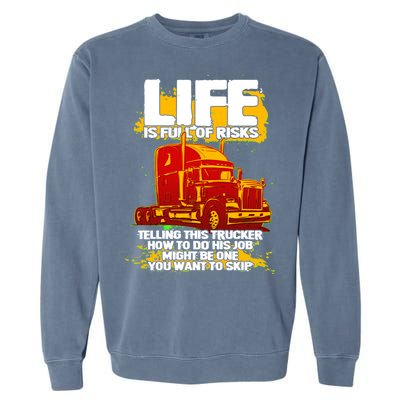 Life Is Full Of Risk Trucker Garment-Dyed Sweatshirt