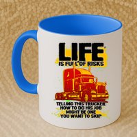 Life Is Full Of Risk Trucker Mug