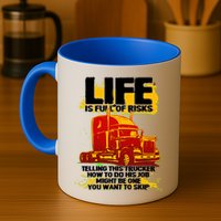 Life Is Full Of Risk Trucker Mug