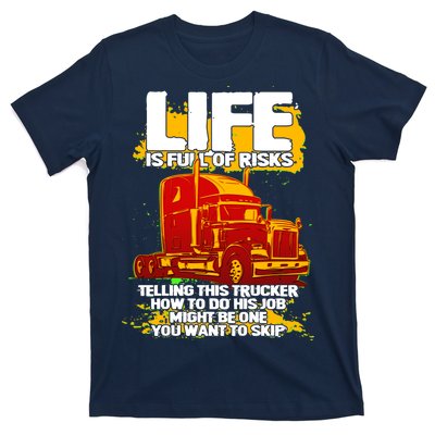 Life Is Full Of Risk Trucker T-Shirt