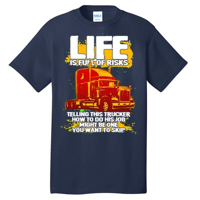 Life Is Full Of Risk Trucker Tall T-Shirt