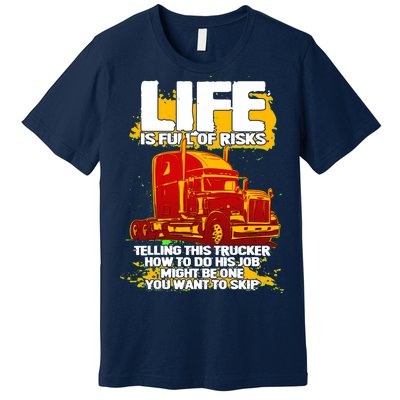 Life Is Full Of Risk Trucker Premium T-Shirt