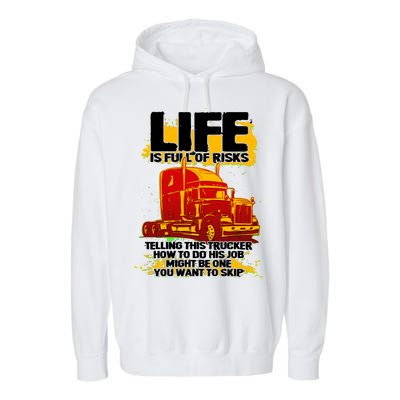 Life Is Full Of Risk Trucker Garment-Dyed Fleece Hoodie