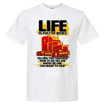 Life Is Full Of Risk Trucker Garment-Dyed Heavyweight T-Shirt