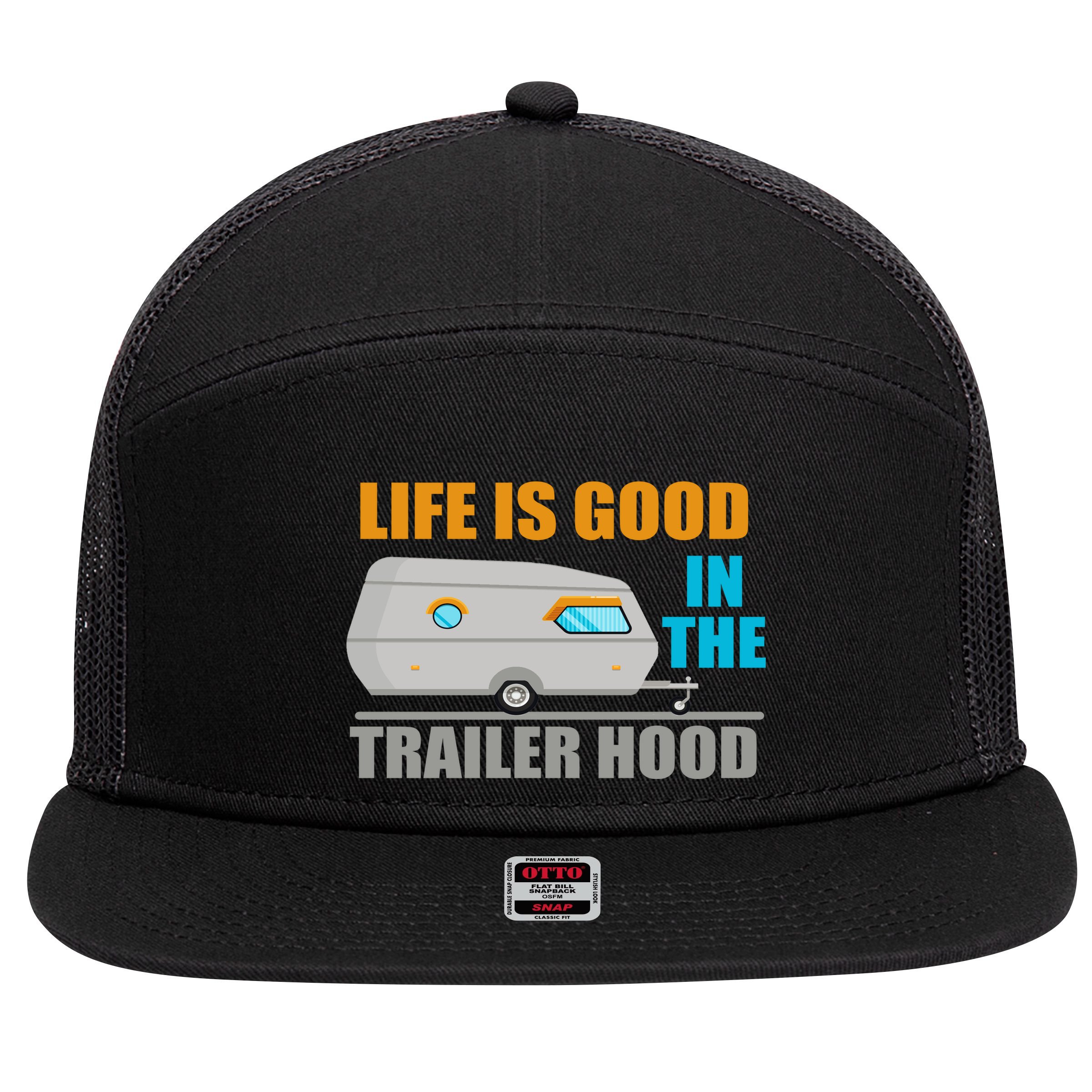 Life Is Good In The Trailer Hood 7 Panel Mesh Trucker Snapback Hat