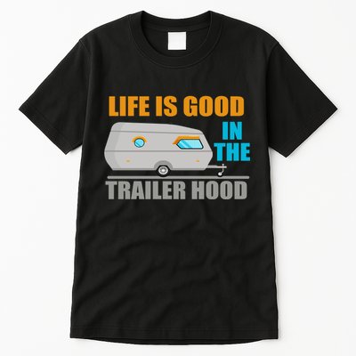 Life Is Good In The Trailer Hood Tall T-Shirt