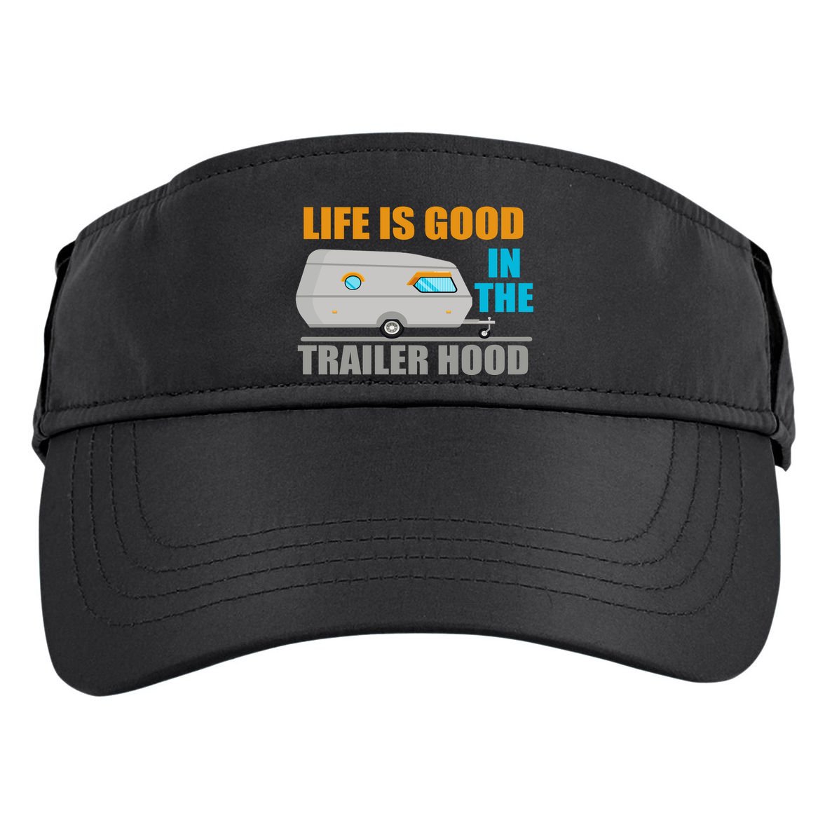 Life Is Good In The Trailer Hood Adult Drive Performance Visor