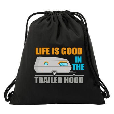 Life Is Good In The Trailer Hood Drawstring Bag