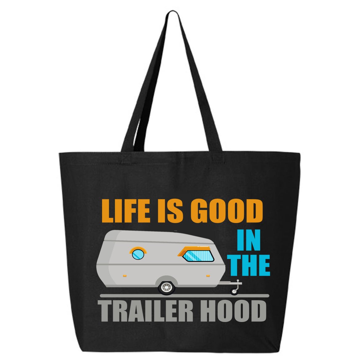 Life Is Good In The Trailer Hood 25L Jumbo Tote