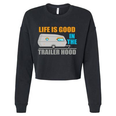 Life Is Good In The Trailer Hood Cropped Pullover Crew