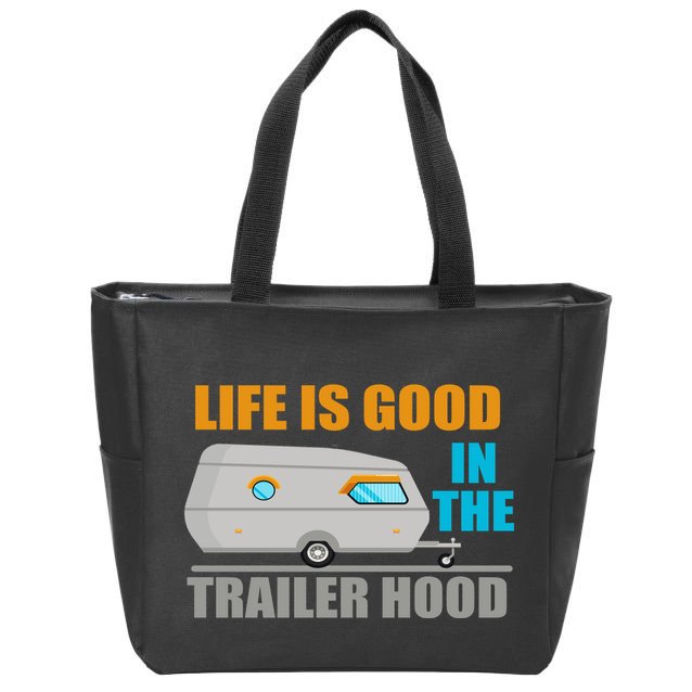 Life Is Good In The Trailer Hood Zip Tote Bag