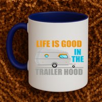 Life Is Good In The Trailer Hood Mug