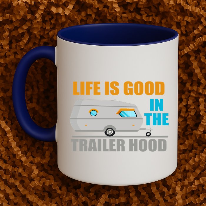 Life Is Good In The Trailer Hood Mug