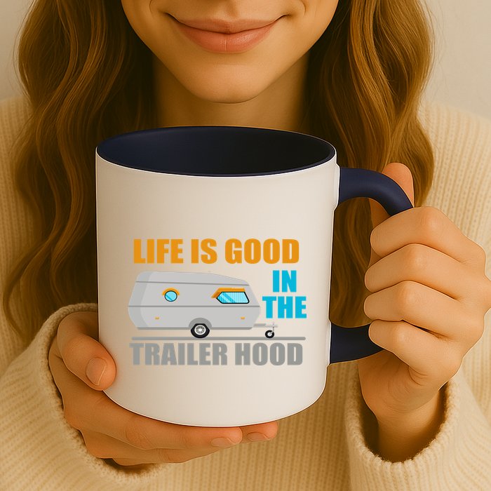 Life Is Good In The Trailer Hood Mug