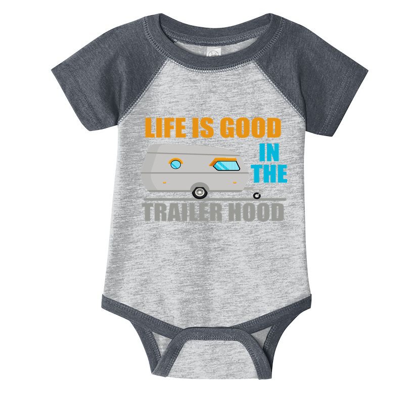Life Is Good In The Trailer Hood Infant Baby Jersey Bodysuit