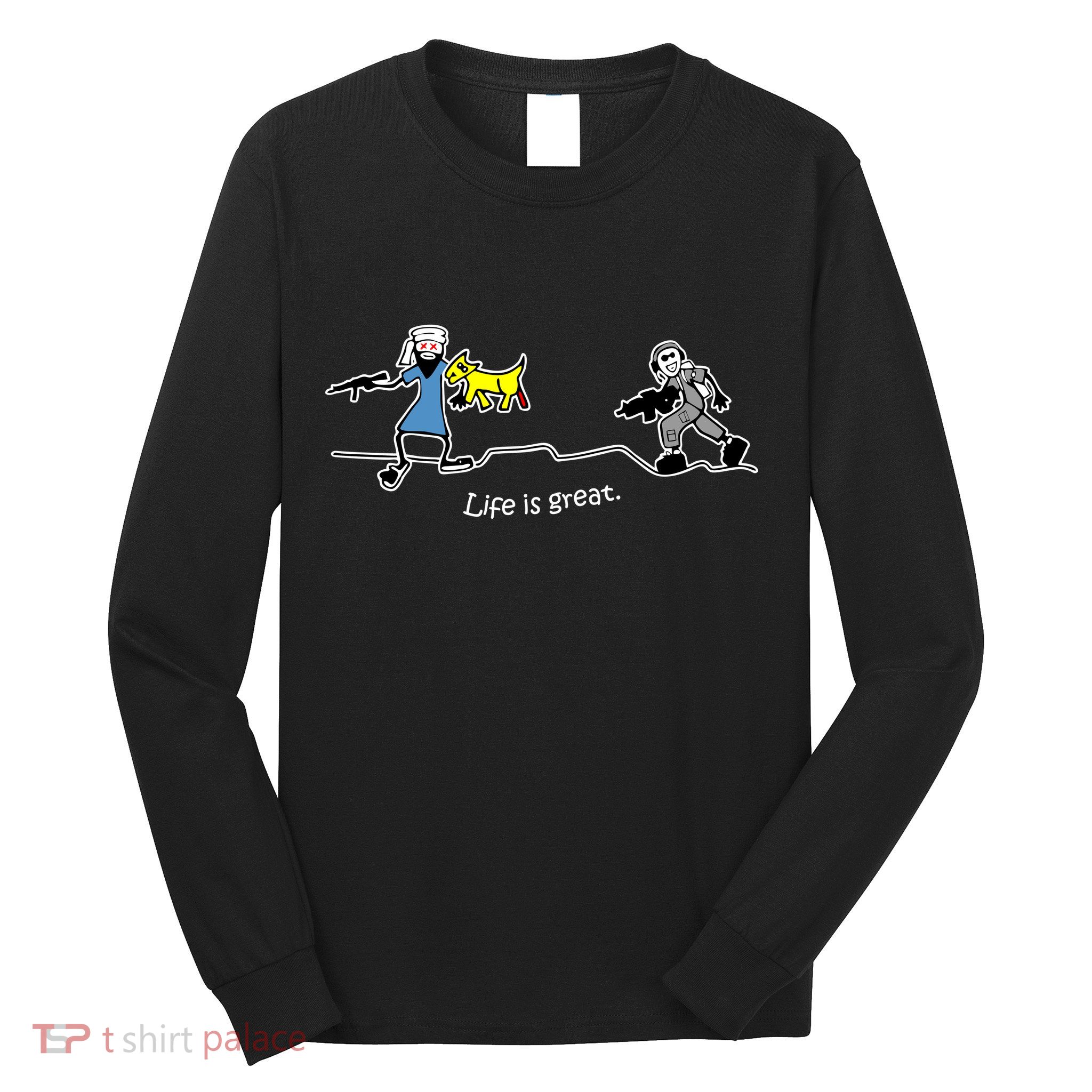 Life is Great Army Long Sleeve Shirt