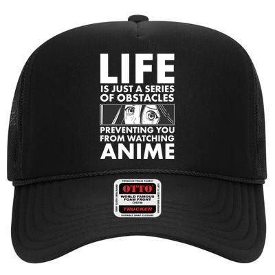 Life Is Just A Series Of Obstacles Preventing You From Watching Anime High Crown Mesh Back Trucker Hat