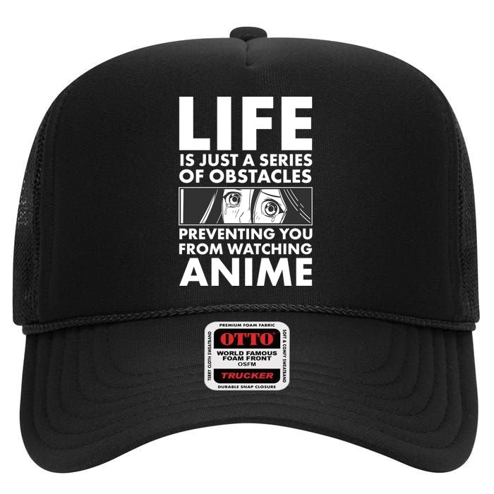 Life Is Just A Series Of Obstacles Preventing You From Watching Anime High Crown Mesh Back Trucker Hat