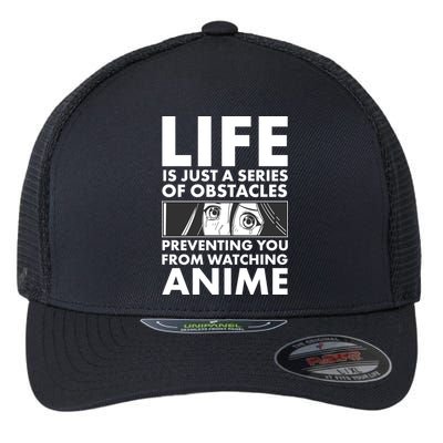 Life Is Just A Series Of Obstacles Preventing You From Watching Anime Flexfit Unipanel Trucker Cap