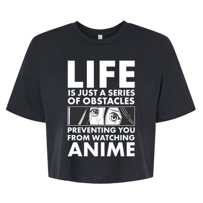 Life Is Just A Series Of Obstacles Preventing You From Watching Anime Bella+Canvas Jersey Crop Tee