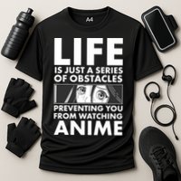 Life Is Just A Series Of Obstacles Preventing You From Watching Anime Performance Shirt